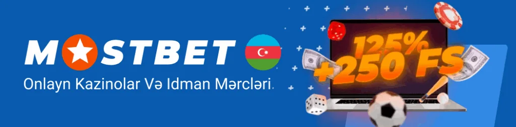 Mostbet, Azərbaycanda onlayn kazinolar və idman mərc oyunları üçün etibarlı platformadır